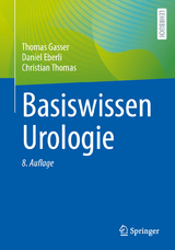 Basiswissen Urologie - Thomas Gasser, Daniel Eberli, Christian Thomas