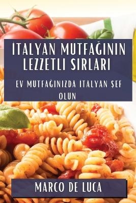 İtalyan Mutfağının Lezzetli Sırları - Marco De Luca