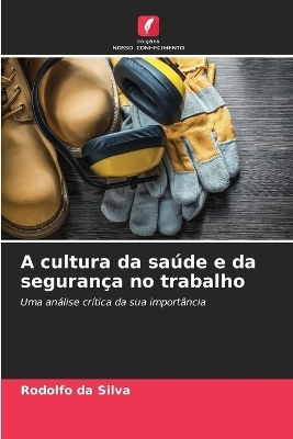 A cultura da saúde e da segurança no trabalho