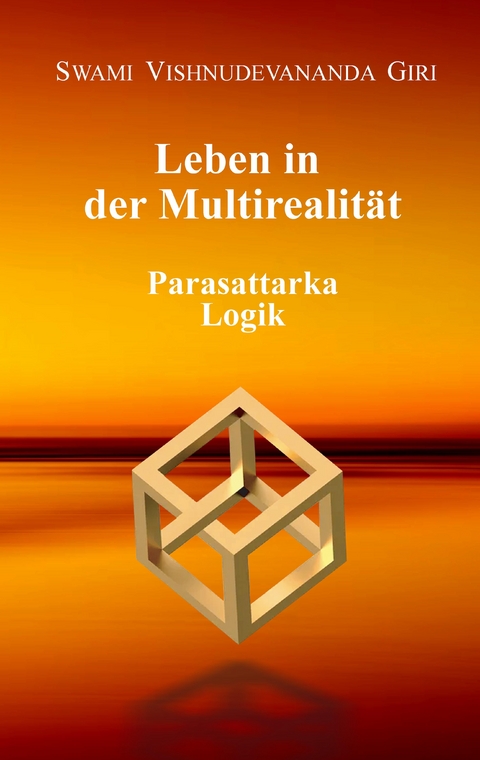 Leben in der Multirealität - Swami Vishnudevananda Giri