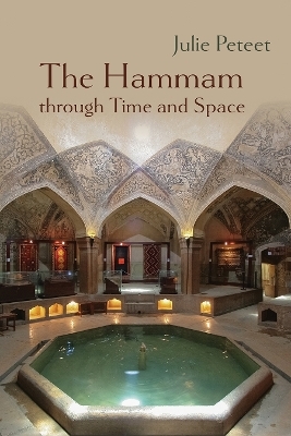 The Hammam Through Time and Space - Julie Peteet