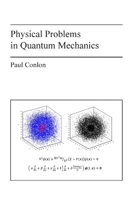 Physical Problems in Quantum Mechanics - Paul Conlon