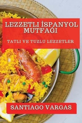 Lezzetli İspanyol Mutfağı - Santiago Vargas