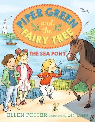 Piper Green and the Fairy Tree: The Sea Pony - Ellen Potter