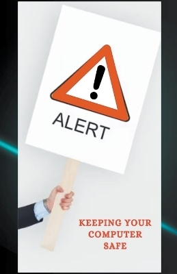 Keeping Your Computer Safe - Lakshman Chakraborty