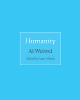 Humanity -  Ai Weiwei