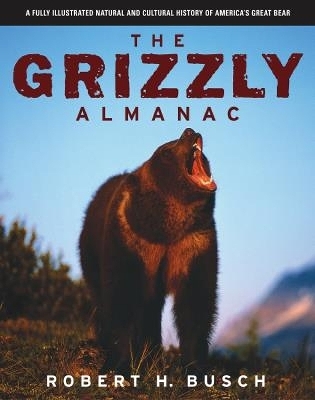 Grizzly Almanac - Robert Busch