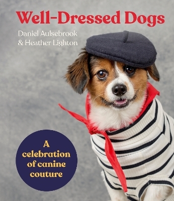 Well-Dressed Dogs - Heather Lighton, Daniel Aulsebrook