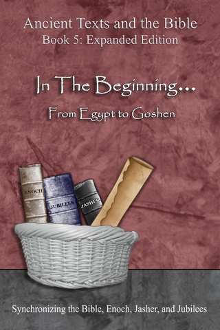 In The Beginning... From Egypt to Goshen - Expanded Edition