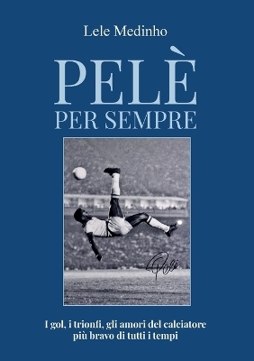Pel&egrave; per sempre - Lele Medinho