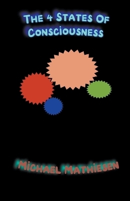 The 4 States of Consciousness - Michael Mathiesen