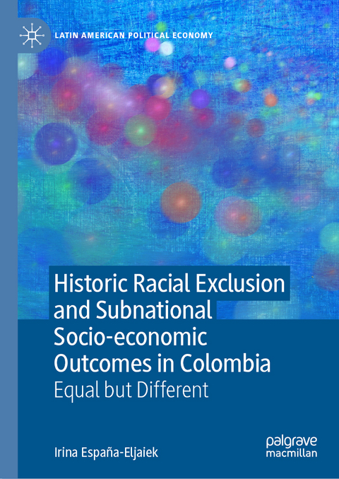 Historic Racial Exclusion and Subnational Socio-economic Outcomes in Colombia - Irina Espa&ntilde;a-Eljaiek