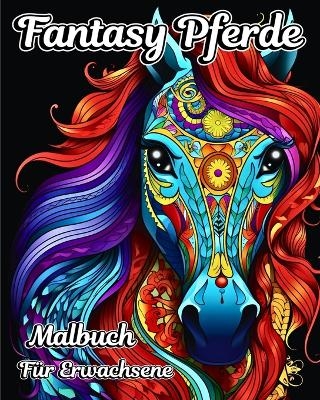 Fantasy Pferde Malbuch f&uuml;r Erwachsene - Willie Jones