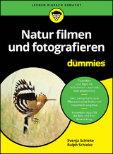 Natur filmen und fotografieren f&uuml;r Dummies - Svenja Schieke, Ralph Schieke