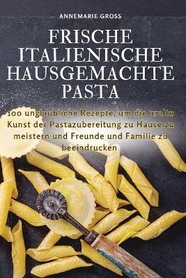 Frische Italienische Hausgemachte Pasta