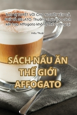 Sách NẤu Ăn ThẾ GiỚi Affogato