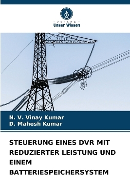 Steuerung Eines DVR Mit Reduzierter Leistung Und Einem Batteriespeichersystem - N V Vinay Kumar, D Mahesh Kumar