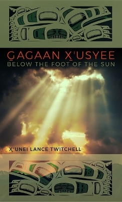 Gagaan X'usyee/Below the Foot of the Sun