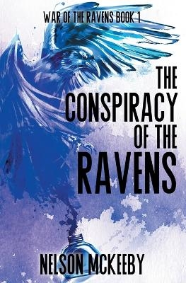 The Conspiracy of the Ravens - Nelson McKeeby