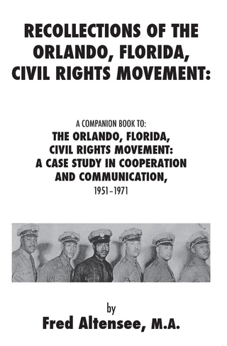 Recollections of the Orlando, Florida, Civil Rights Movement: A Companion Book to: the Orlando, Florida, Civil Rights Movement