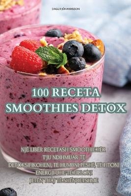 100 Receta Smoothies Detox -  Dagur J&oacute;hannsson