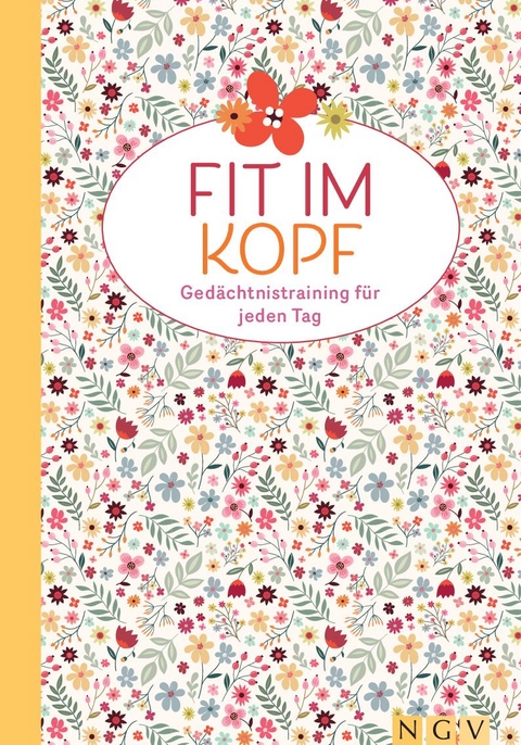 Fit im Kopf - Ged&auml;chtnistraining f&uuml;r jeden Tag