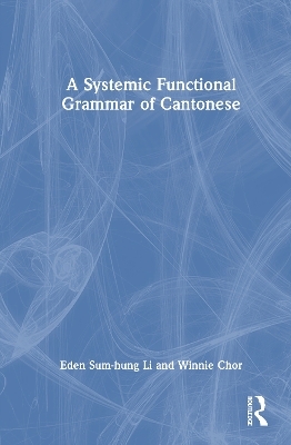 A Systemic Functional Grammar of Cantonese