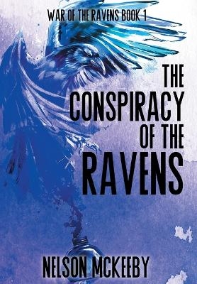 The Conspiracy of the Ravens - Nelson McKeeby