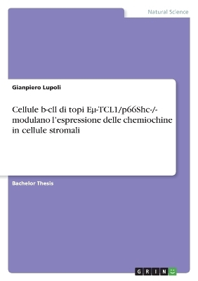Cellule b-cll di topi E&iquest;-TCL1/p66Shc-/- modulano l'espressione delle chemiochine in cellule stromali - Gianpiero Lupoli