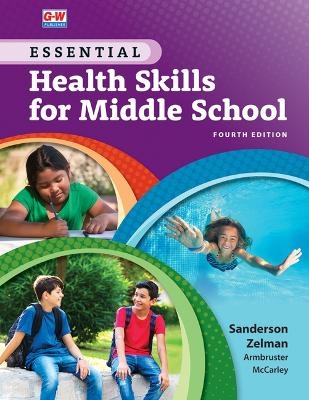 Essential Health Skills for Middle School - Catherine A Sanderson, Mark Zelman, Lindsay Armbruster, Mary McCarley