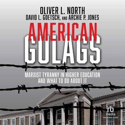 American Gulags - Oliver L North, David L Goetsch