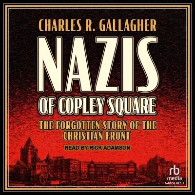 Nazis of Copley Square - Charles R Gallagher