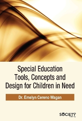 Special Education Tools, Concepts and Design for Children in Need - Emelyn Cereno Wagan