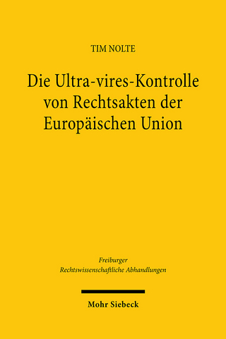 Die Ultra-vires-Kontrolle von Rechtsakten der Europäischen Union
