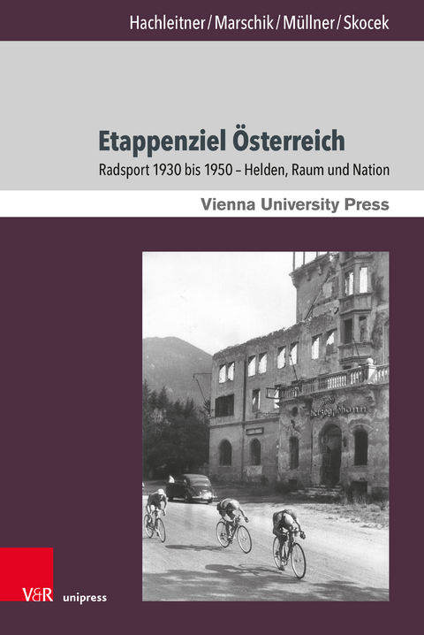 Etappenziel &Ouml;sterreich - Bernhard Hachleitner, Matthias Marschik, Rudolf M&uuml;llner, Johann Skocek