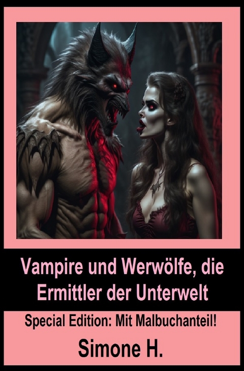 Vampire und Werw&ouml;lfe, die Ermittler der Unterwelt - Simone H.