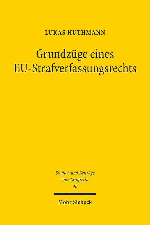 Grundz&uuml;ge eines EU-Strafverfassungsrechts - Lukas Huthmann