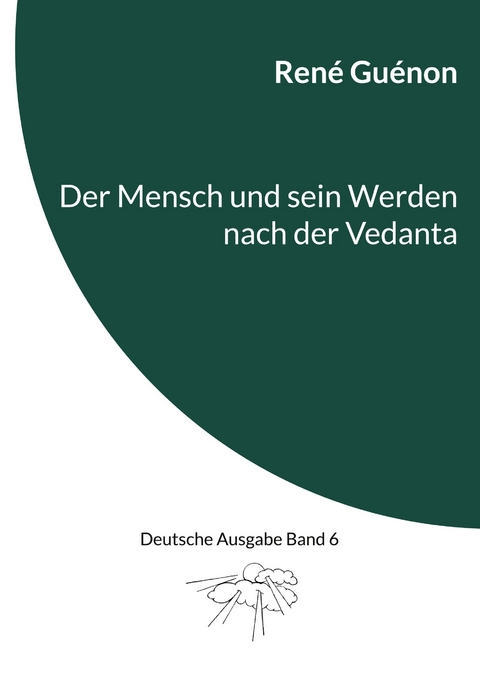Der Mensch und sein Werden nach der Vedanta - Ren&eacute; Gu&eacute;non
