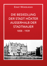 Die Besiedlung der Stadt H&ouml;xter au&szlig;erhalb der Stadtmauer - Ernst W&uuml;rzburger