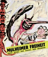 M&uuml;lheimer Freiheit [made in Cologne] Adamski &ndash; B&ouml;mmels &ndash; Dahn &ndash; Dokoupil &ndash; Kever &ndash; Naschberger (English) - 