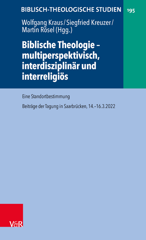 Biblische Theologie &ndash; multiperspektivisch, interdisziplin&auml;r und interreligi&ouml;s - 