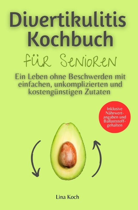 Divertikulitis Kochbuch f&uuml;r Senioren - Lina Koch