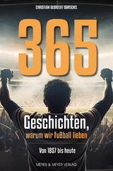 365 Geschichten, warum wir Fu&szlig;ball lieben - Christian Albrecht Barschel