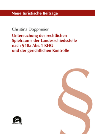 Untersuchung des rechtlichen Spielraums der Landesschiedsstelle nach § 18a Abs. 1 KHG und der gerichtlichen Kontrolle