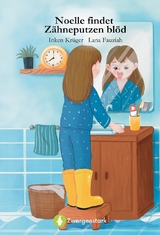 Zahnputzbuch - Noelle findet Z&auml;hneputzen bl&ouml;d - Inken Kr&uuml;ger