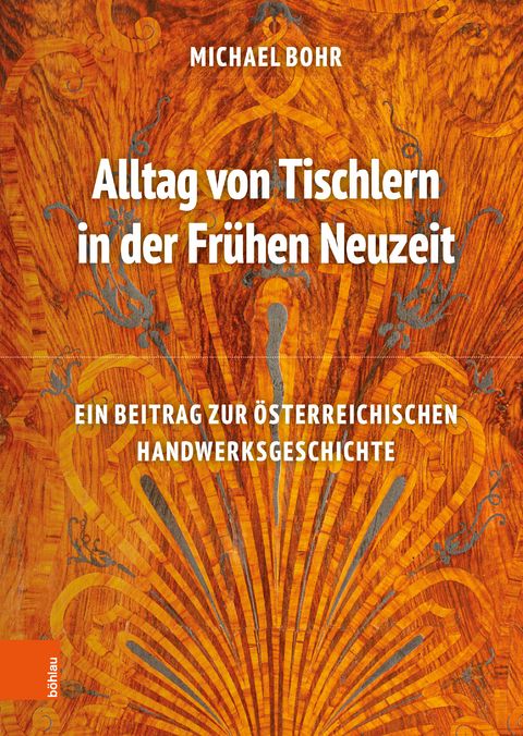 Alltag von Tischlern in der Fr&uuml;hen Neuzeit - Michael Bohr