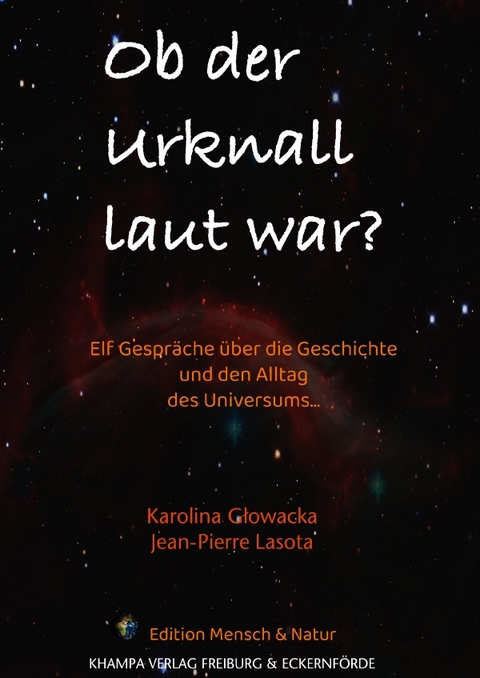 Edition Mensch & Natur im Khampa Verlag / Ob der Urknall laut war? - Karolina Głowacka, Jean-Pierre Lasota