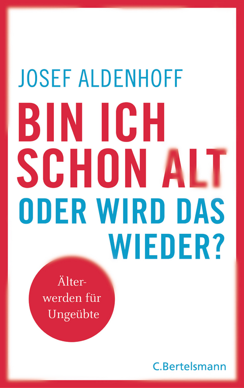 Bin ich schon alt - oder wird das wieder? - Josef Aldenhoff
