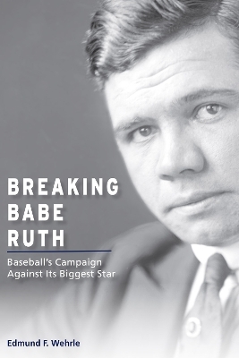Breaking Babe Ruth - Edmund F. Wehrle