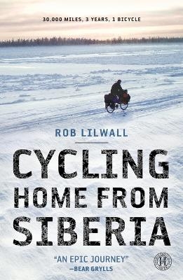 Cycling Home from Siberia - Rob Lilwall